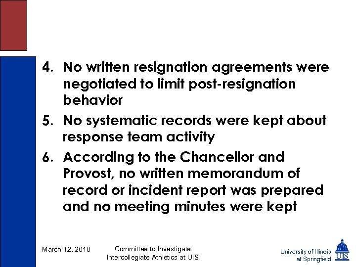 4. No written resignation agreements were negotiated to limit post-resignation behavior 5. No systematic