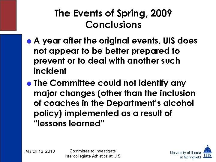 The Events of Spring, 2009 Conclusions = A year after the original events, UIS