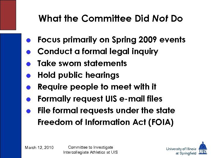 What the Committee Did Not Do = Focus primarily on Spring 2009 events =