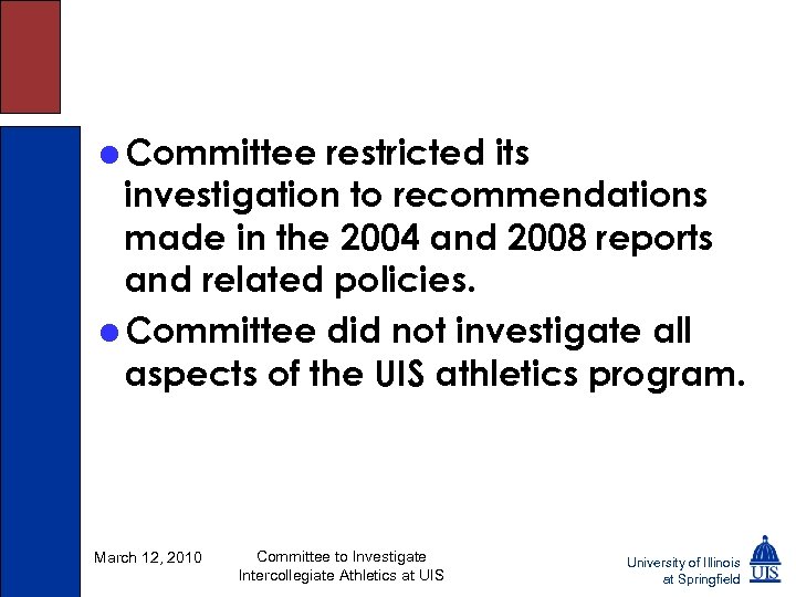 =Committee restricted its investigation to recommendations made in the 2004 and 2008 reports and