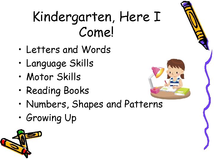 Kindergarten, Here I Come! • • • Letters and Words Language Skills Motor Skills