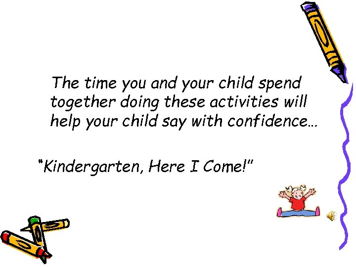 The time you and your child spend together doing these activities will help your