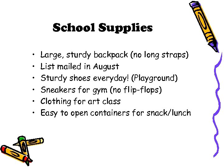 School Supplies • • • Large, sturdy backpack (no long straps) List mailed in