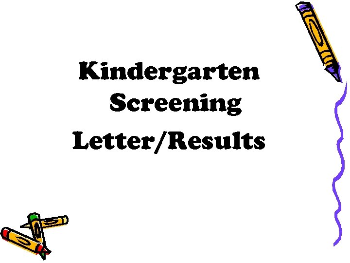 Kindergarten Screening Letter/Results 