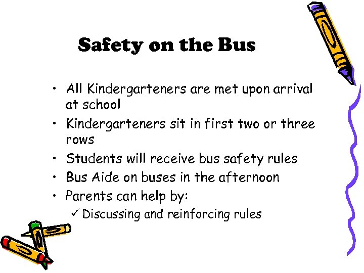 Safety on the Bus • All Kindergarteners are met upon arrival at school •