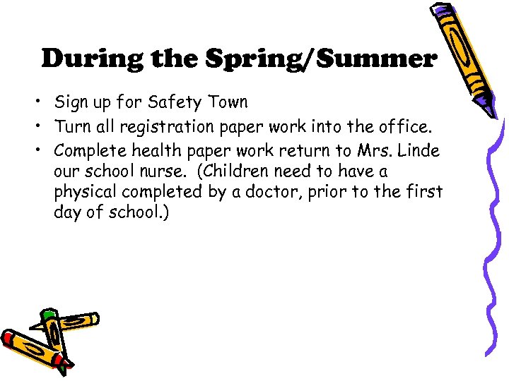 During the Spring/Summer • Sign up for Safety Town • Turn all registration paper