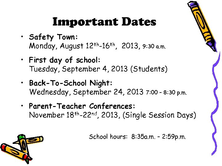Important Dates • Safety Town: Monday, August 12 th-16 th, 2013, 9: 30 a.