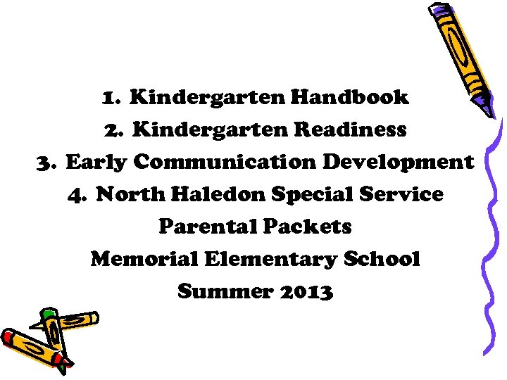 1. Kindergarten Handbook 2. Kindergarten Readiness 3. Early Communication Development 4. North Haledon Special