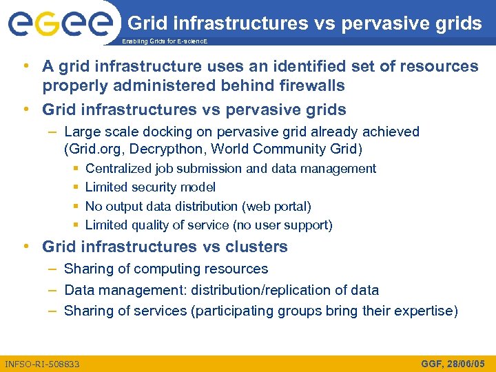 Grid infrastructures vs pervasive grids Enabling Grids for E-scienc. E • A grid infrastructure