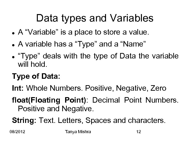 Data types and Variables A “Variable” is a place to store a value. A