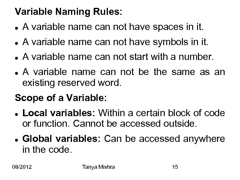 Variable Naming Rules: A variable name can not have spaces in it. A variable