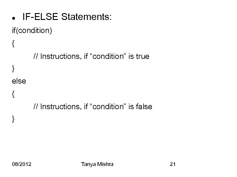  IF-ELSE Statements: if(condition) { // Instructions, if “condition” is true } else {