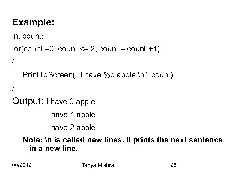 Example: int count; for(count =0; count <= 2; count = count +1) { Print.