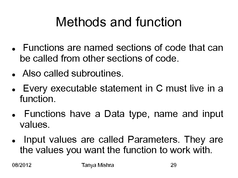 Methods and function Functions are named sections of code that can be called from