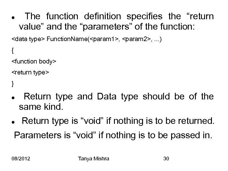  The function definition specifies the “return value” and the “parameters” of the function: