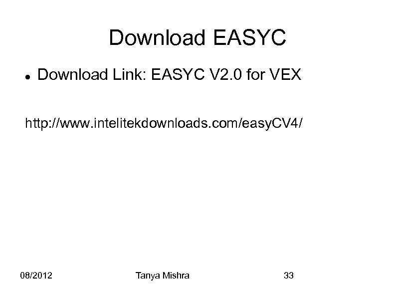 Download EASYC Download Link: EASYC V 2. 0 for VEX http: //www. intelitekdownloads. com/easy.