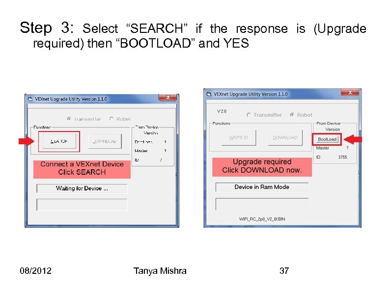 Step 3: Select “SEARCH” if the response is (Upgrade required) then “BOOTLOAD” and YES