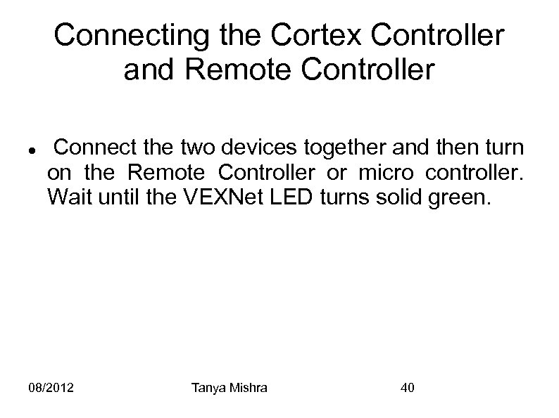 Connecting the Cortex Controller and Remote Controller Connect the two devices together and then