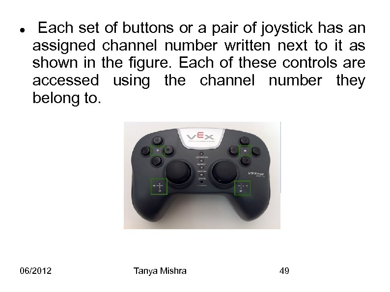  Each set of buttons or a pair of joystick has an assigned channel