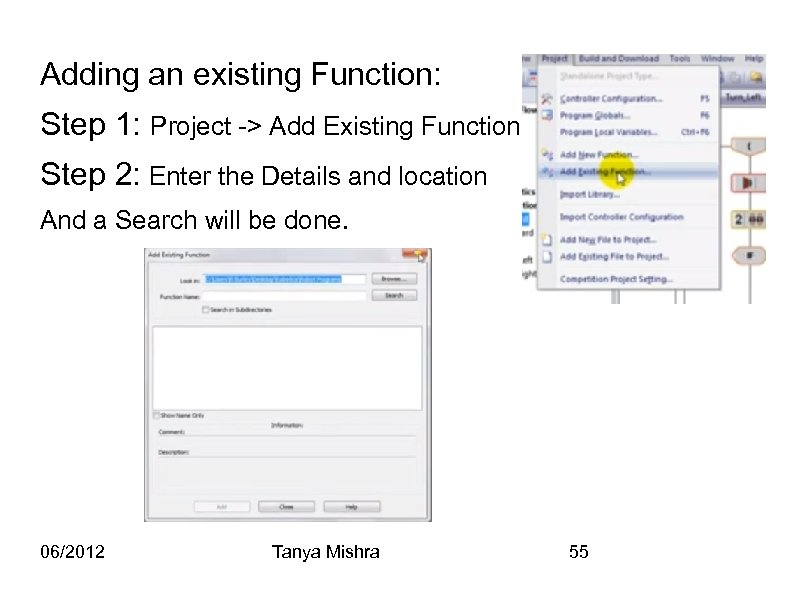 Adding an existing Function: Step 1: Project -> Add Existing Function Step 2: Enter