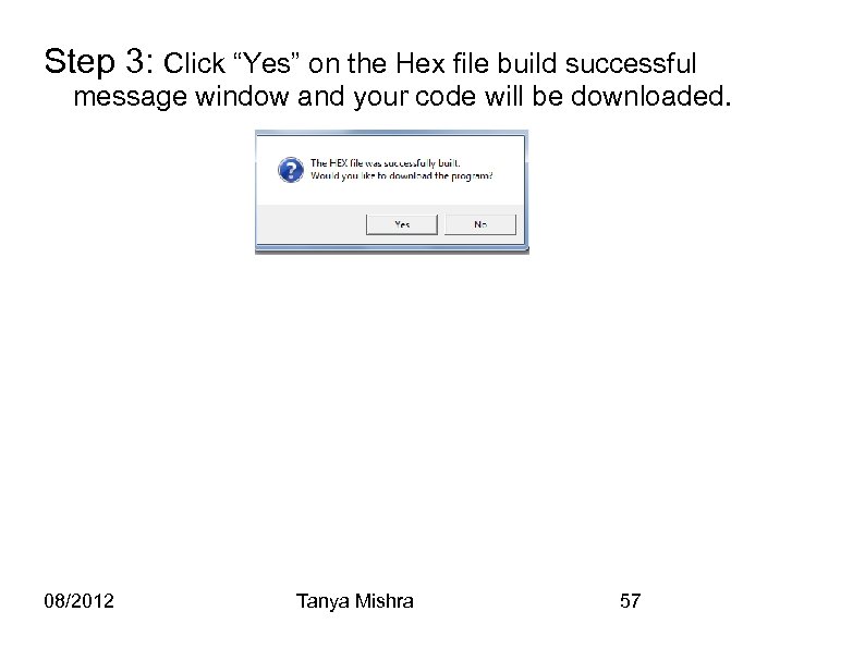 Step 3: Click “Yes” on the Hex file build successful message window and your