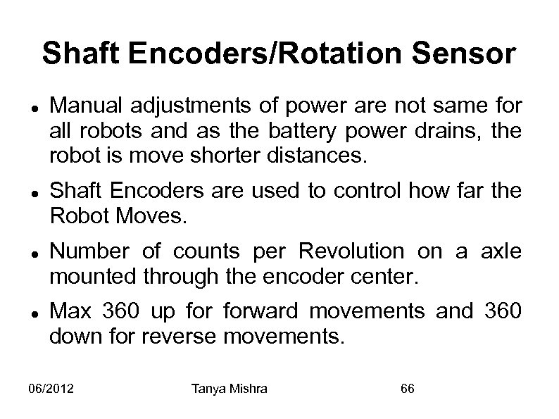 Shaft Encoders/Rotation Sensor Manual adjustments of power are not same for all robots and