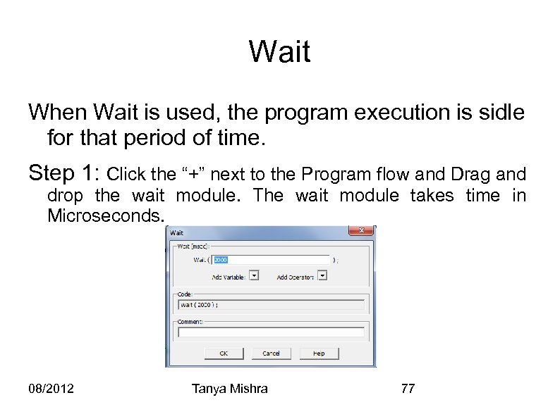 Wait When Wait is used, the program execution is sidle for that period of