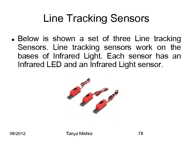 Line Tracking Sensors Below is shown a set of three Line tracking Sensors. Line