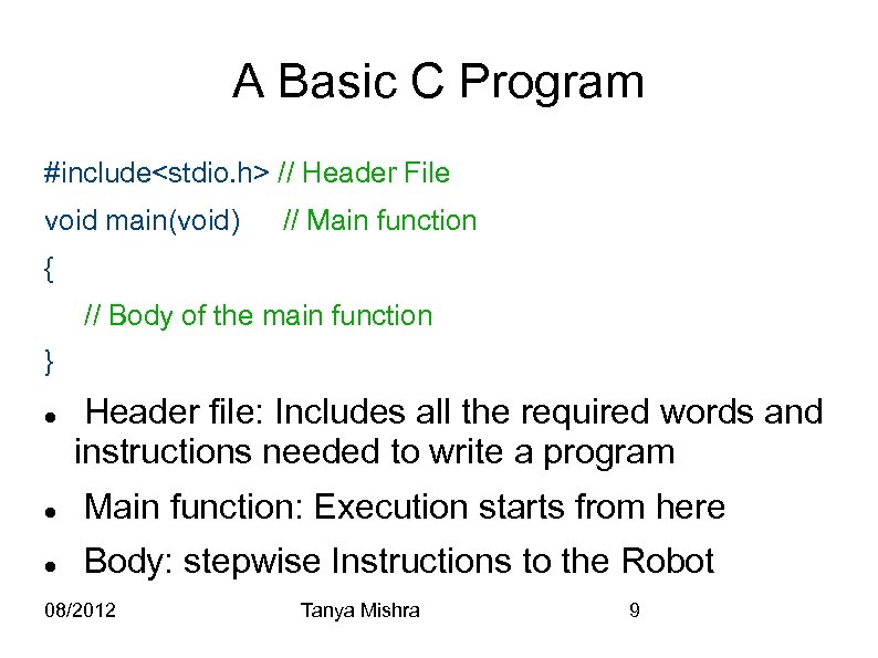 A Basic C Program #include<stdio. h> // Header File void main(void) // Main function
