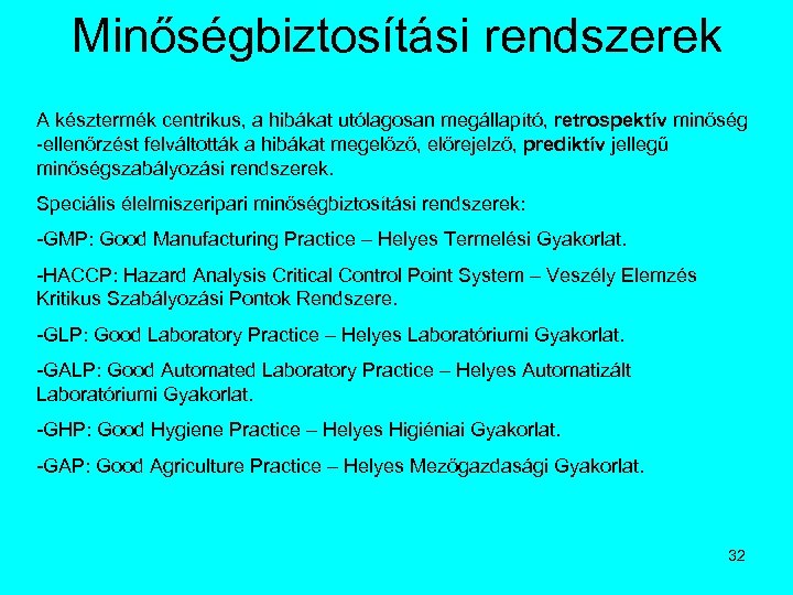 Minőségbiztosítási rendszerek A késztermék centrikus, a hibákat utólagosan megállapító, retrospektív minőség -ellenőrzést felváltották a