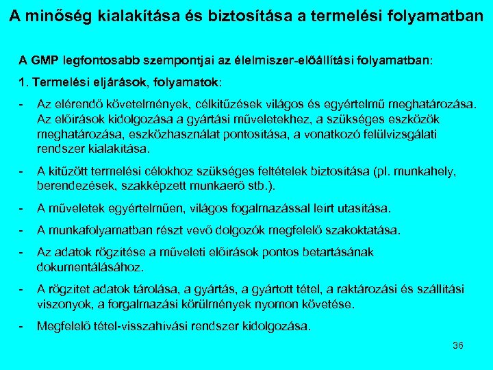 A minőség kialakítása és biztosítása a termelési folyamatban A GMP legfontosabb szempontjai az élelmiszer-előállítási