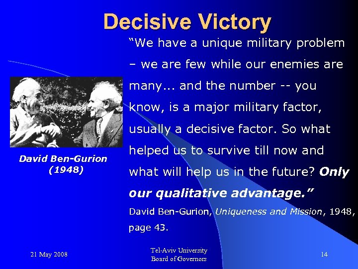 Decisive Victory “We have a unique military problem – we are few while our