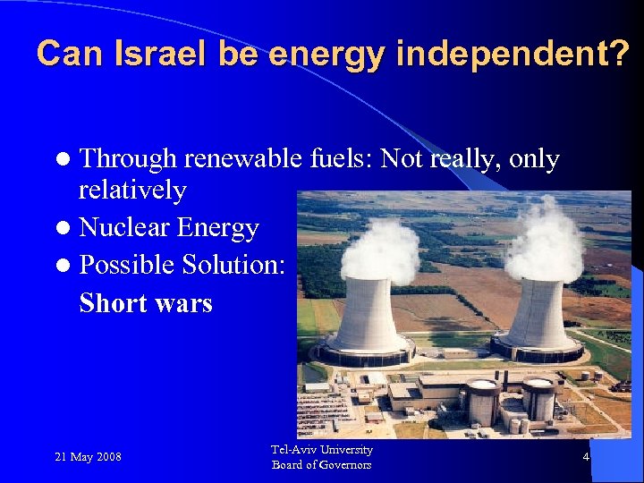 Can Israel be energy independent? l Through renewable fuels: Not really, only relatively l