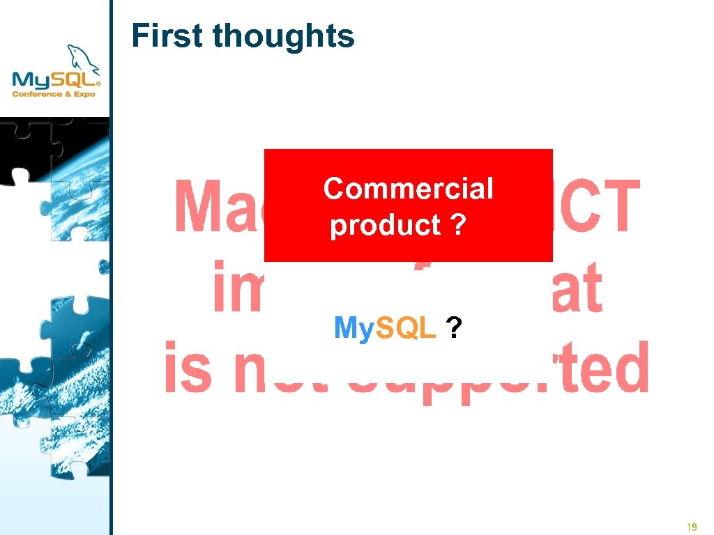 First thoughts Commercial product ? 　 My. SQL ? 　 19 