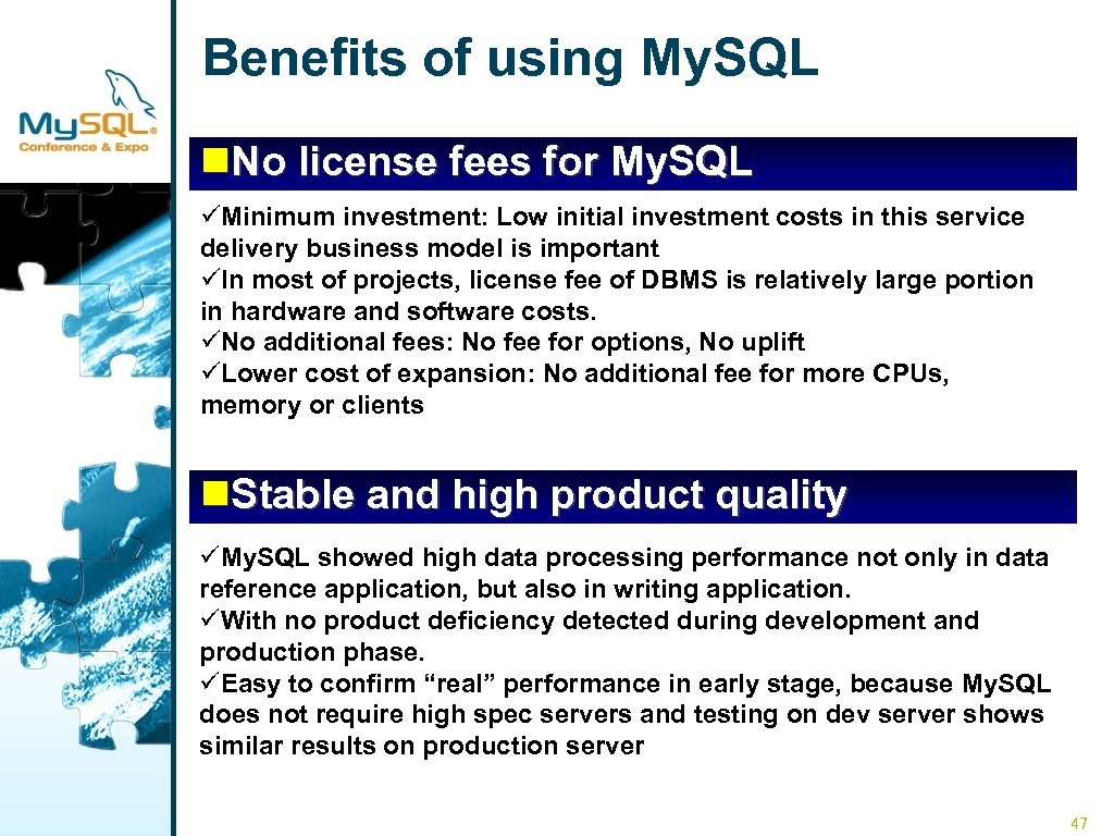 Benefits of using My. SQL n. No license fees for My. SQL üMinimum investment: