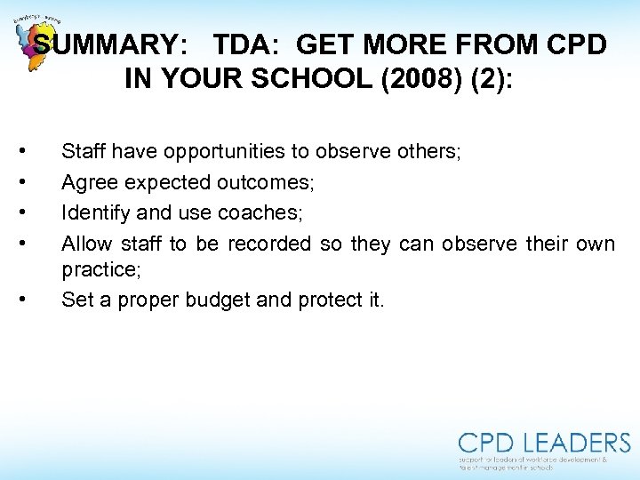 SUMMARY: TDA: GET MORE FROM CPD IN YOUR SCHOOL (2008) (2): • • •