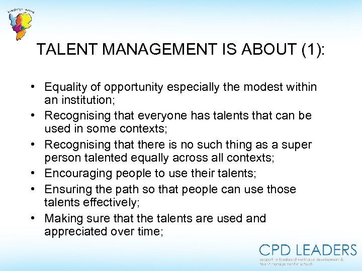 TALENT MANAGEMENT IS ABOUT (1): • Equality of opportunity especially the modest within an