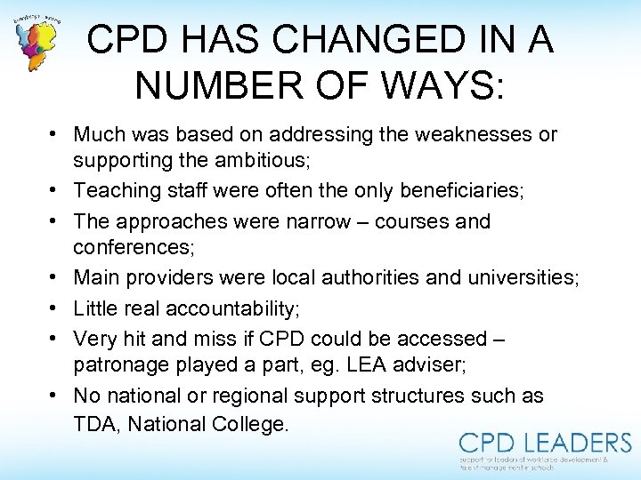 CPD HAS CHANGED IN A NUMBER OF WAYS: • Much was based on addressing