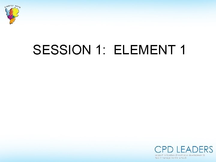 SESSION 1: ELEMENT 1 