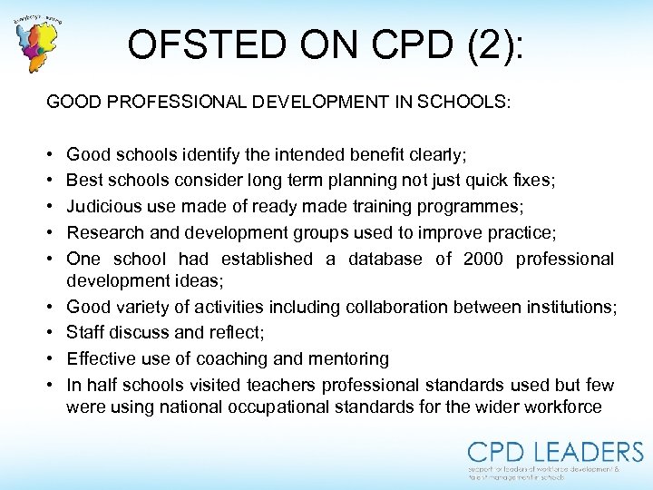 OFSTED ON CPD (2): GOOD PROFESSIONAL DEVELOPMENT IN SCHOOLS: • • • Good schools