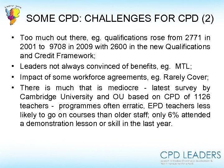 SOME CPD: CHALLENGES FOR CPD (2) • Too much out there, eg. qualifications rose