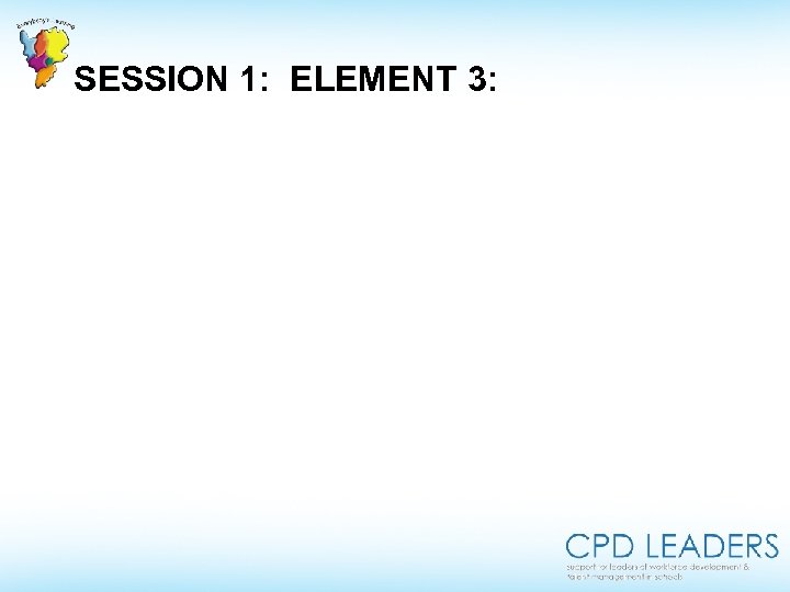 SESSION 1: ELEMENT 3: 