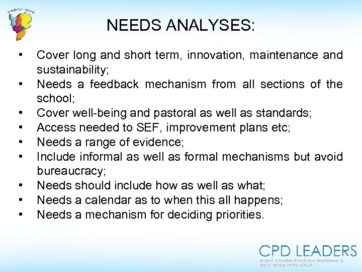 NEEDS ANALYSES: • • • Cover long and short term, innovation, maintenance and sustainability;