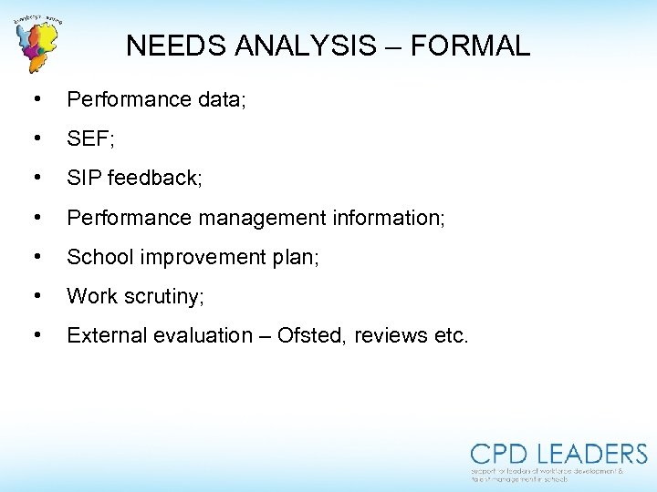 NEEDS ANALYSIS – FORMAL • Performance data; • SEF; • SIP feedback; • Performance