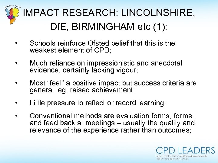 IMPACT RESEARCH: LINCOLNSHIRE, Df. E, BIRMINGHAM etc (1): • Schools reinforce Ofsted belief that