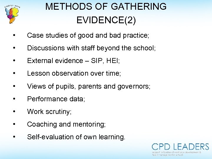 METHODS OF GATHERING EVIDENCE(2) • Case studies of good and bad practice; • Discussions