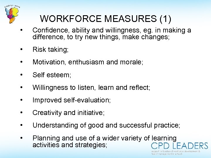 WORKFORCE MEASURES (1) • Confidence, ability and willingness, eg. in making a difference, to
