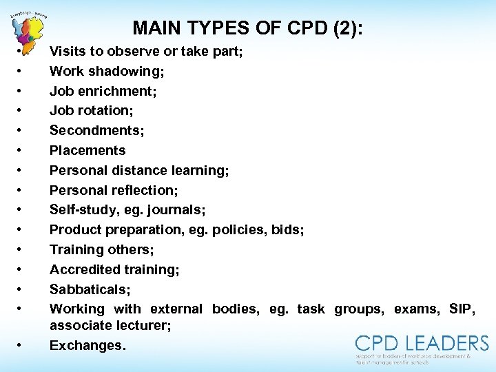 MAIN TYPES OF CPD (2): • • • • Visits to observe or take