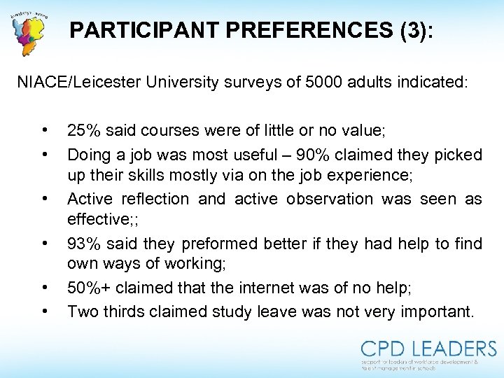 PARTICIPANT PREFERENCES (3): NIACE/Leicester University surveys of 5000 adults indicated: • • • 25%