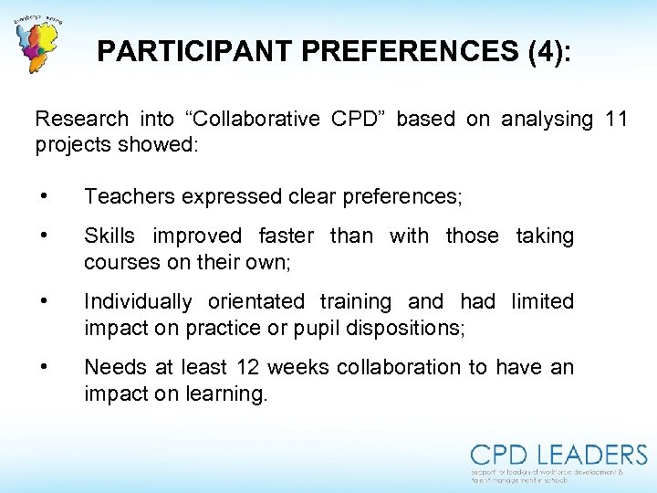 PARTICIPANT PREFERENCES (4): Research into “Collaborative CPD” based on analysing 11 projects showed: •